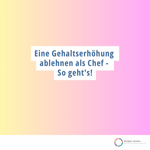 Eine Gehaltserhöhung ablehnen als Chef