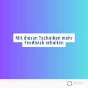 Mit diesen Techniken mehr Feedback erhalten Mit diesen Techniken mehr Feedback erhalten