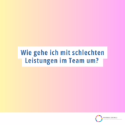 Wie gehe ich mit schlechten Leistungen im Team um?