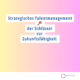Strategisches Talentmanagement