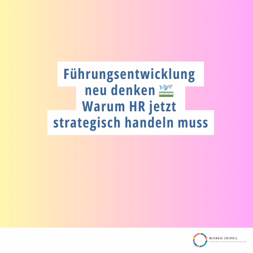 Führungsentwicklung neu denken 🛫 Warum HR jetzt strategisch handeln muss