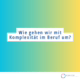 Titelbild_Wie gehen wir mit Komplexität um?
