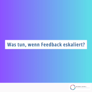 Feedback eskaliert Feedback geben und nehmen