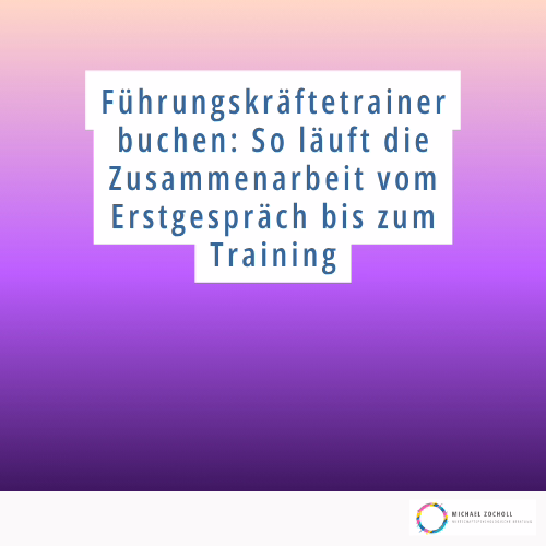 Führungskräftetrainer buchen: Diese Schritte sind wichtig